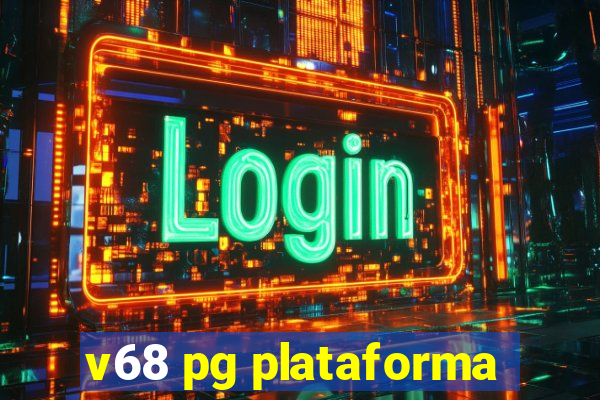 v68 pg plataforma